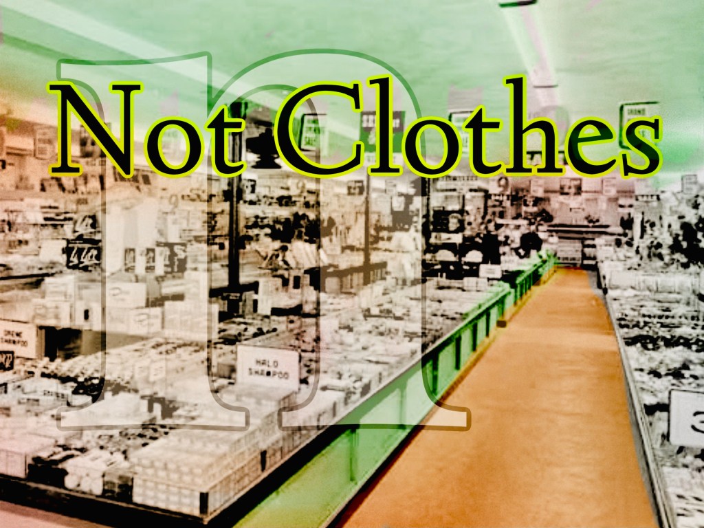 A general store with title superimposed “Not Clothes”